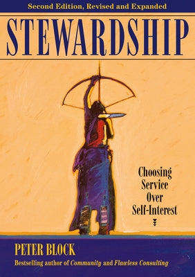 Stewardship: Choosing Service Over Self-Interest by Block, Peter