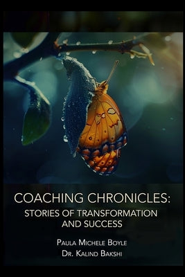 Coaching Chronicles: Stories of Transformation And Success by Bakshi, Kalind