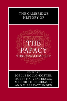 The Cambridge History of the Papacy 3 Hardback Book Set by Rollo-Koster, Jo?lle