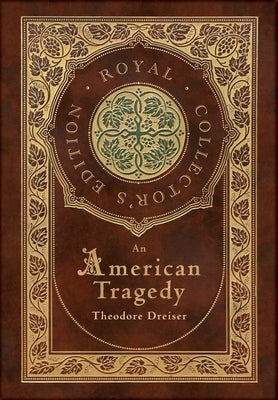 An American Tragedy (Royal Collector's Edition) (Case Laminate Hardcover with Jacket) by Dreiser, Theodore