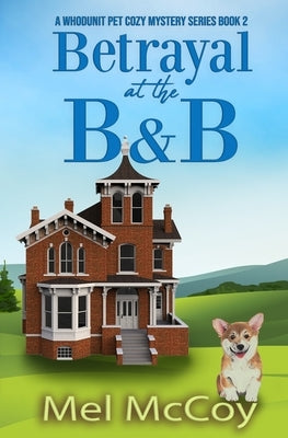 Betrayal at the B&B (A Whodunit Pet Cozy Mystery Series Book 2) by McCoy, Mel