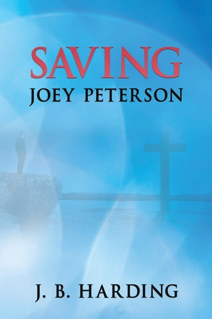 Saving Joey Peterson by Harding, J. B.