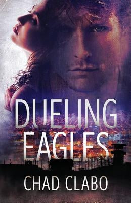 Dueling Eagles by Clabo, Chad