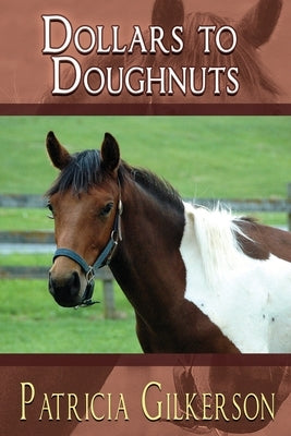 Dollars to Doughnuts by Gilkerson, Patricia