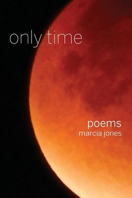 only time: poems by Jones, Marcia