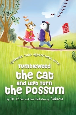 Discovery thru adventures with: Tumbleweed the Cat and Left Turn the Possum by G.
