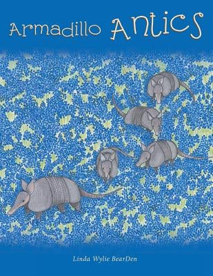 Armadillo Antics by Wylie Bearden, Linda