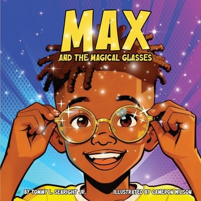 Max and the Magical Glasses by Searight, Tommy