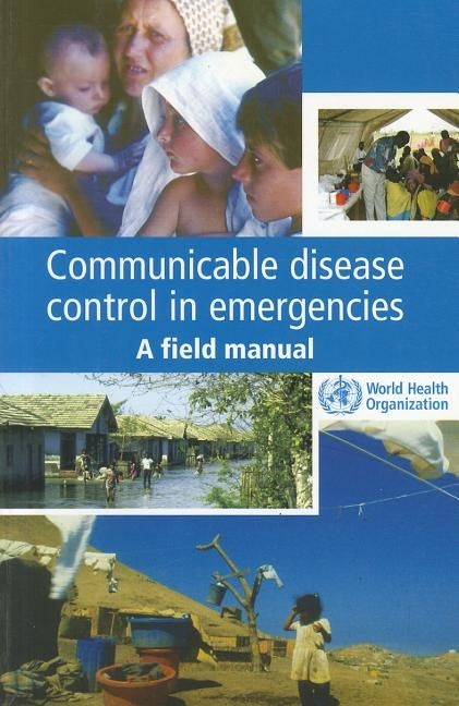 Communicable Disease Control in Emergencies: A Field Manual by Connolly, M. a.