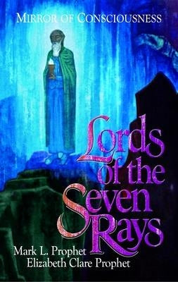 Lords of the Seven Rays: Mirror of Consciousness by Prophet, Mark L.