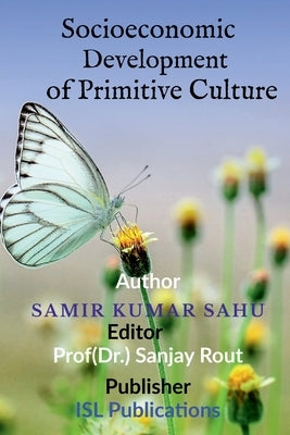 Socioeconomic Development of Primitive Culture by Sahu, Samir Kumar