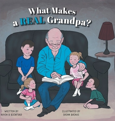 What Makes a Real Grandpa? by Bickford, Kevin B.