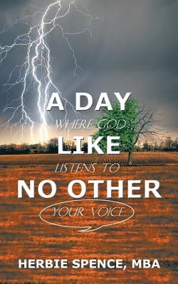 A Day Like No Other: Where God Listens to Your Voice by Spence, Herbie
