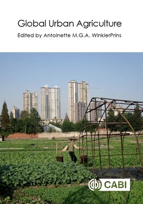 Global Urban Agriculture by Winklerprins, Antoinette