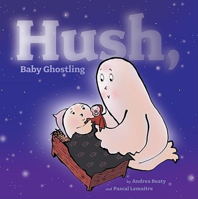 Hush, Baby Ghostling by Beaty, Andrea