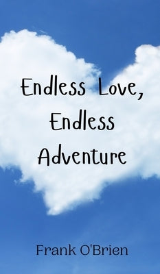 Endless Love, Endless Adventure by O'Brien, Frank