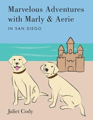 Marvelous Adventures with Marly and Aerie in San Diego by Cody, Juliet