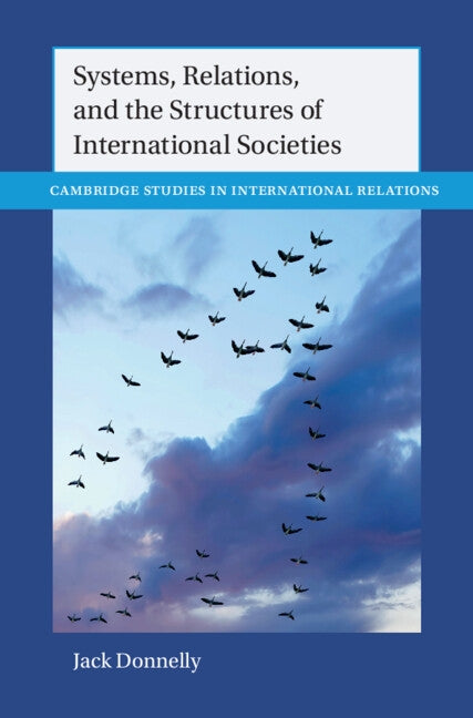 Systems, Relations, and the Structures of International Societies by Donnelly, Jack