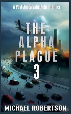 The Alpha Plague 3 by Robertson, Michael