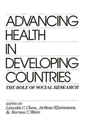 Advancing Health in Developing Countries: The Role of Social Research by Chen, Lincoln C.
