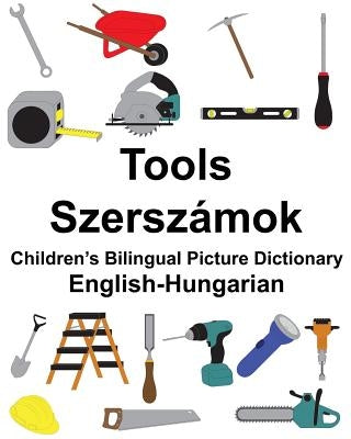 English-Hungarian Tools/Szerszámok Children's Bilingual Picture Dictionary by Carlson, Suzanne