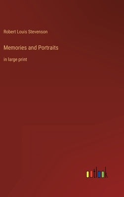 Memories and Portraits: in large print by Stevenson, Robert Louis