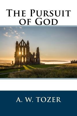 The Pursuit of God by Tozer, A. W.