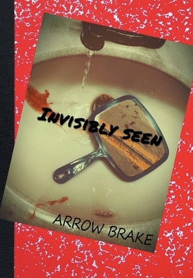 Invisibly Seen by Brake, Arrow
