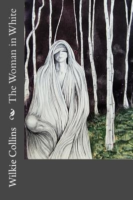 The Woman in White by Collins, Wilkie
