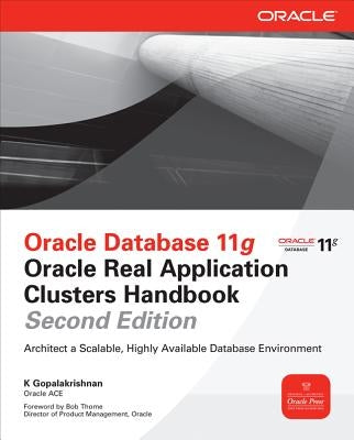 Oracle Database 11g Oracle Real Application Clusters Handbook by Gopalakrishnan, K.