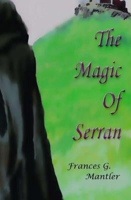The Magic of Serran by Mantler, Frances G.