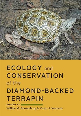 Ecology and Conservation of the Diamond-Backed Terrapin by Roosenburg, Willem M.