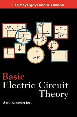 Basic Electric Circuit Theory: A One-Semester Text by Mayergoyz, Isaak D.