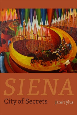 Siena: City of Secrets by Tylus, Jane