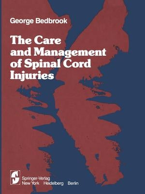 The Care and Management of Spinal Cord Injuries by Bedbrook, G. M.