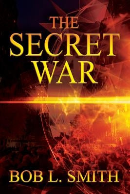 The Secret War by Smith, Bob L.