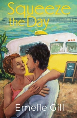 Squeeze the Day by Gill, Emelle