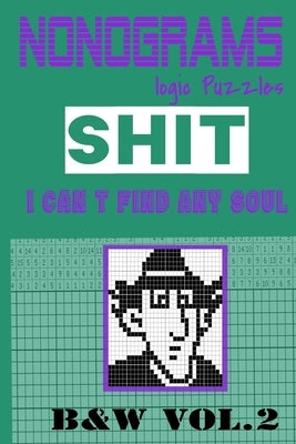 Nonogram logic Puzzle Shit I can't Find Any Soultion: Japanese Crossword Picture Logic Puzzles giddlers logic puzzlesh" by Logic Puzzles, N-L-P