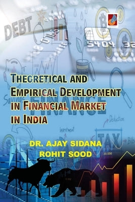 Theoretical and Empirical Development in Financial Market in India by Sidana, Ajay