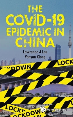 The Covid-19 Epidemic in China by Lau, Lawrence Juen-Yee