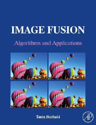 Image Fusion: Algorithms and Applications by Stathaki, Tania