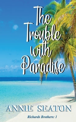 The Trouble with Paradise by Seaton, Annie