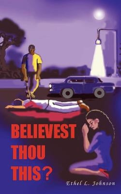 Believest Thou This? by Johnson, Ethel L.