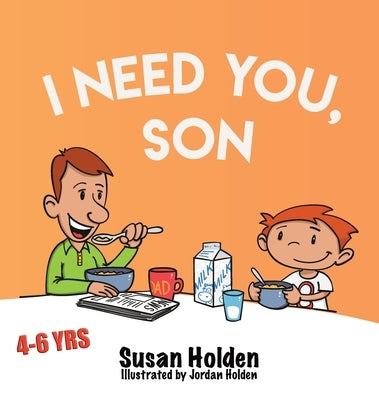 I Need You Son by Holden, Susan J.