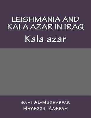 Leishmania and Kala azar in Iraq: Kala azar by Rassam, Maysoon B.