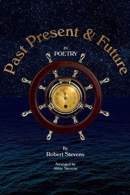 Past Present and Future in Poetry by Stevens, Robert
