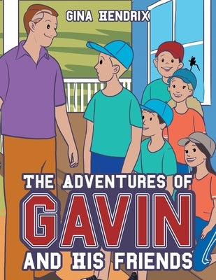 The Adventures of Gavin and His Friends by Hendrix, Gina