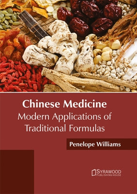 Chinese Medicine: Modern Applications of Traditional Formulas by Williams, Penelope