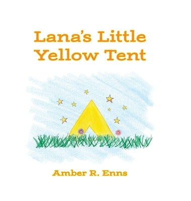 Lana's Little Yellow Tent by Enns, Amber R.