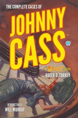 The Complete Cases of Johnny Cass by Torrey, Roger D.